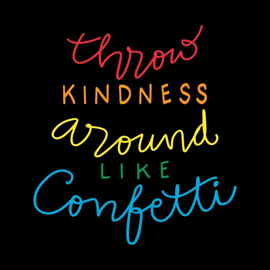 colorful text reading throw kindness around like confetti for motivational videos